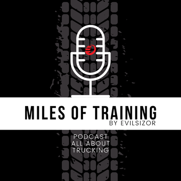 Miles of Training by Evilsizor Podcast, a podcast about interstate trucking, trucking information, truckers podcast, trucking podcast, best trucking podcast, trucking industry podcasts, what podcasts do truck drivers listen to, trucking podcast spotify, trucking podcast podbean, top trucker focused podcasts, popular podcasts among truckers, podcasts for truckers, 
